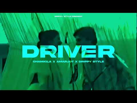 DRIVER FT. CHAMKILA X AMARJOT X DRIPPY STYLE | LATEST PUNJABI SONG 2023