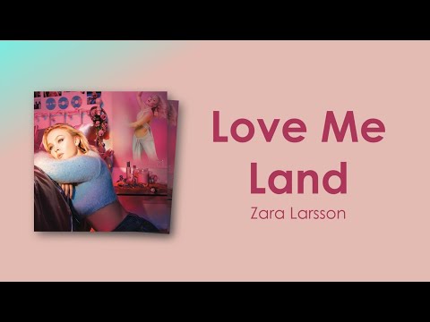 Zara Larsson - Love Me Land (Lyric Video)