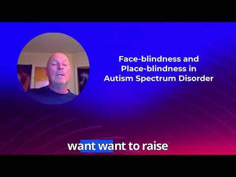 Face-blindness and Place-blindness in Autism Spectrum Disorder