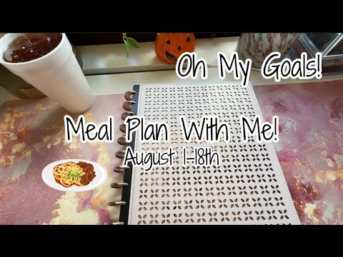 Meal Plan With Me! August 1-18 | Oh My Goals!