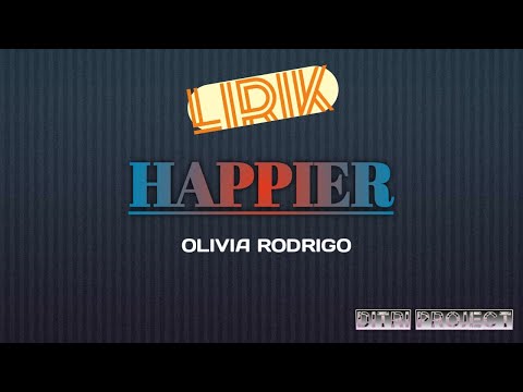 Happier - Olivia Rodrigo (Llirik)