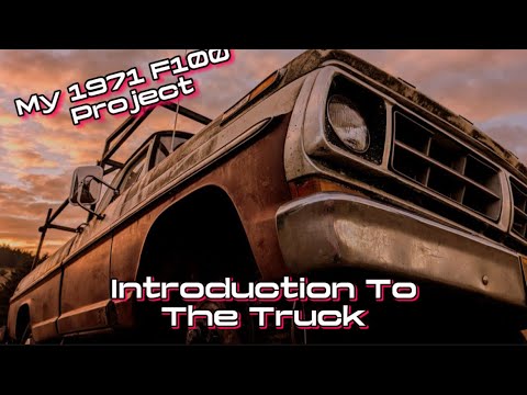 My 1971 F100: Intro to the truck