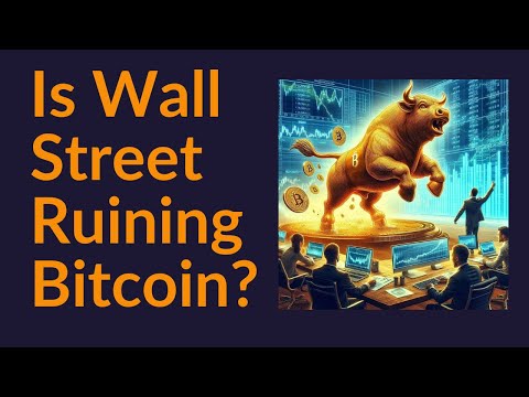 Is Wall Street Ruining Bitcoin?