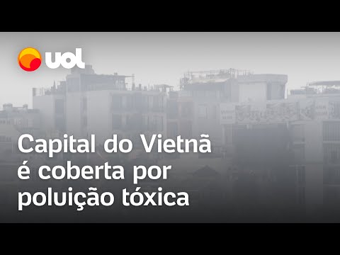 Capital do Vietnã é coberta por neblina causada por poluição