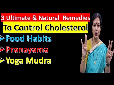 3 Ultimate & Natural  Remedies To Control Cholesterol- Food Habits -Pranayama & Yoga Mudra