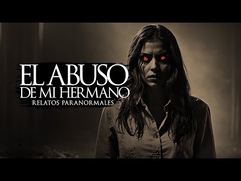 EL ABUSO DE MI HERMANO (RELATOS DE TERROR)