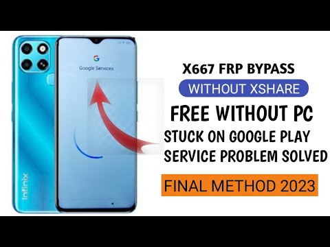 INFINIX X667 FRP BYPASS ANDROID 10/11/12 HANG ON GOOGLE PLAY SERVICE PROBLEM SOLVED 2023