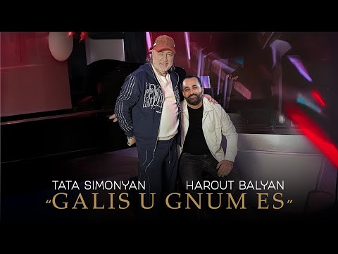 Harout Balyan-Tata Simonyan "Galis U Gnum Es" (Official)