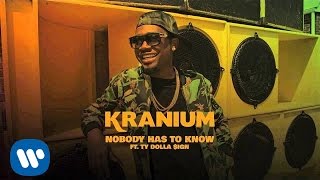 Kranium ft Ty Dolla $ign - Nobody Has To Know