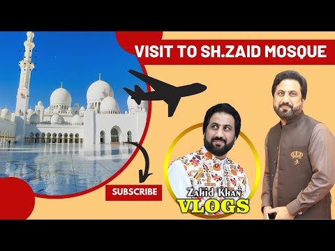 Visit to Shaikh Zaid Mosque in Abudabi UAE 8 March 2023 | Zahid Khan Vlogs