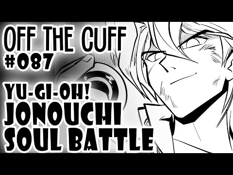 Off the Cuff #087: YGO - Jonouchi!! Soul Battle!!