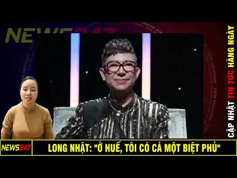 Long Nhật: "Ở Huế, Tôi Có Cả Một Biệt Phủ"