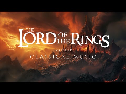 Lord Of The Rings Inspired Classical Music - Classical Songs from Middle-Earth