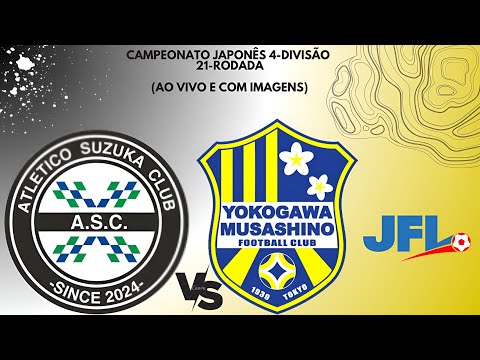 Atlético Suzuka Club 🇩🇯X🇧🇧 Yokogawa Musachino F.C: Campeonato Japonês 4-Divisão 🏟🏆: 21-Rodada