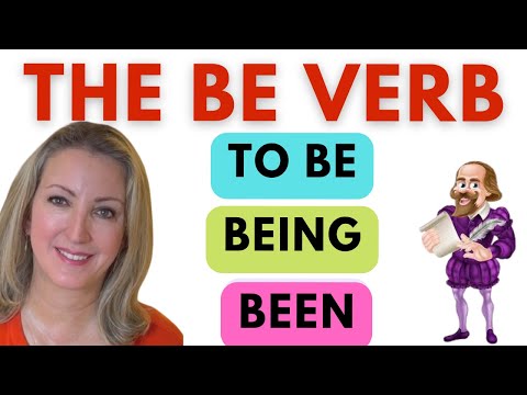 The BE Verb: Be, To Be, Being, Been~All About Be