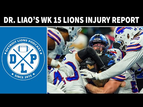 Dr Liao's EXPERT Injury Report for Week 15 | Detroit Lions Podcast