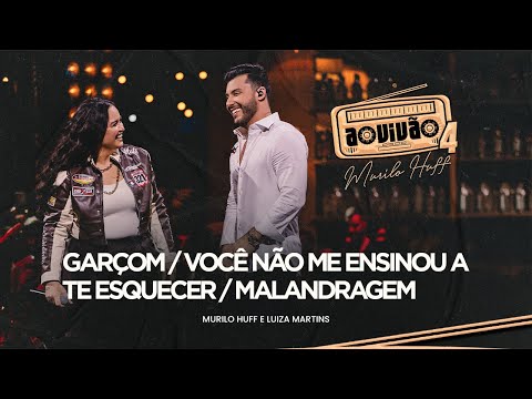 Murilo Huff e Luiza Martins - Garçom / Você Não Me Ensinou A Te Esquecer / Malandragem (Ao Vivão 4)