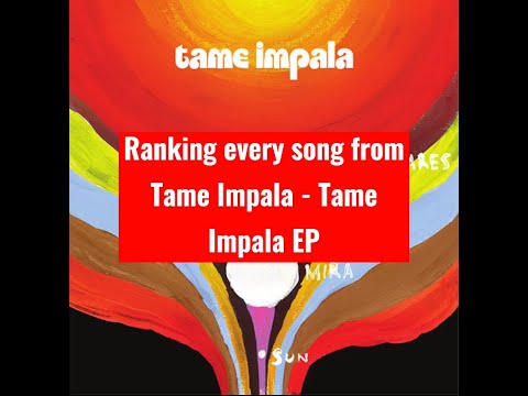 Ranking every song from Tame Impala - Tame Impala EP