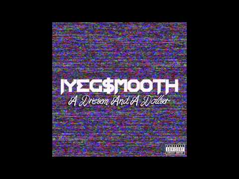 IYEG$MOOTH-Dollar And A Dream