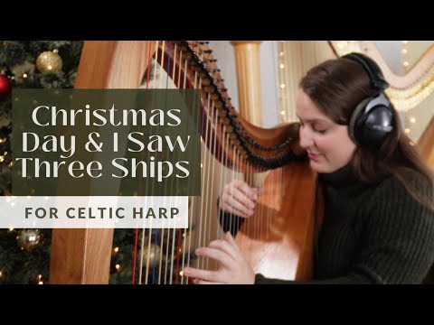 It’s Christmas Morning! I Saw Three Ships/ Christmas Day Ida Morning for Celtic Harp