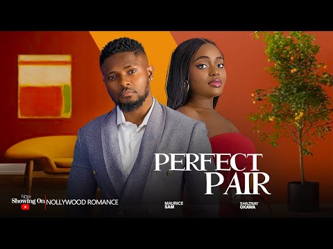 PERFECT PAIR ~ MAURICE SAM, SHAZNAY OKAWA, CHIOMA NWOUSO 2024 LATEST TRENDING NIGERIAN MOVIES