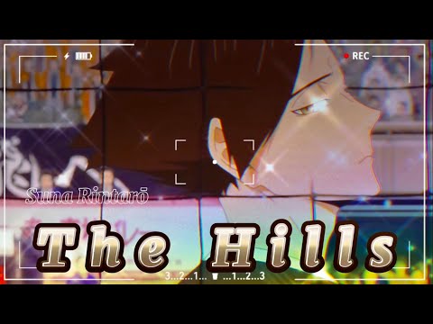 Suna Rintarō edit - The Hills