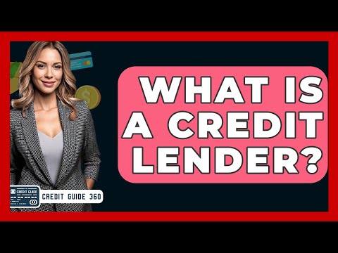 What Is A Credit Lender? - CreditGuide360.com