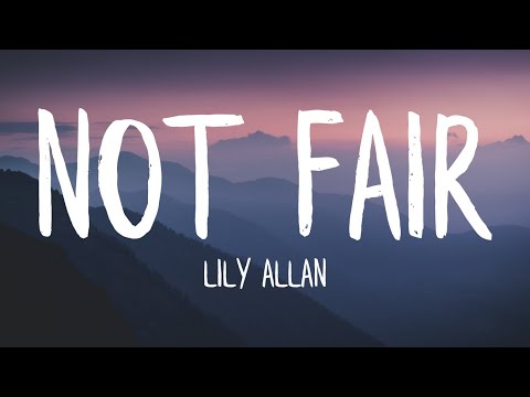 Lily Allen - Not Fair (Lyrics)