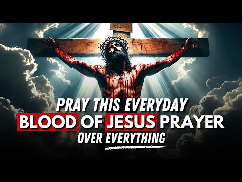 Blood of Jesus Prayer For Protection in Every Area of Your Life