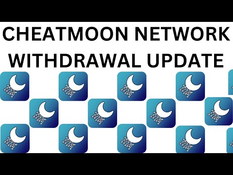 CHEATMOON NETWORK WITHDRAWAL UPDATE