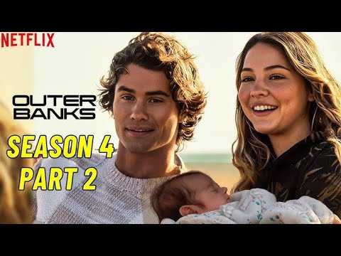 Outer Bank Season 4 Part 2: Trailer & First Look | Date Announcement ( 2025) | Coming Soon | Netflix