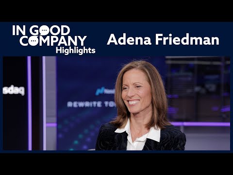 Shaping the Future of Global Finance at Nasdaq - Adena Friedman | Highlights | In Good Company