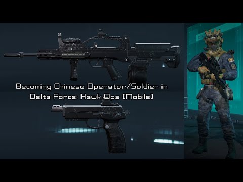 Becoming Chinese Operator/Soldier in Delta Force: Hawk Ops (Mobile)