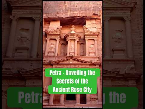 Petra - Unveiling the Secrets of the Ancient Rose City