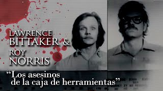 LAWRENCE BITTAKER Y ROY NORRIS - "LOS ASESINOS DE LA CAJA DE HERRAMIENTAS"