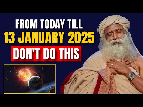 🔴Don't do this! | From Today Till 13 January 2025 Cosmic Significance Sadhguru