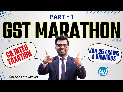 GST Marathon Revision Part 1 | CA Inter Taxation | Jan 25 Exams | CA Sanchit Grover