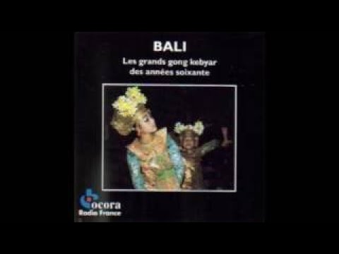 Bali Les Grands Gong Kebyar des Années Soixante (full album)