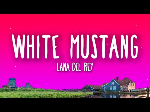 Lana Del Rey - White Mustang (Lyrics)