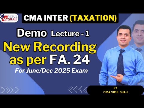 CMA Inter Taxation For 2025 Exam | Demo Lecture 1 How I Teach | CMA Vipul Shah