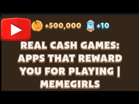 Real Cash Games: Apps That Reward You for Playing | MemeGirls