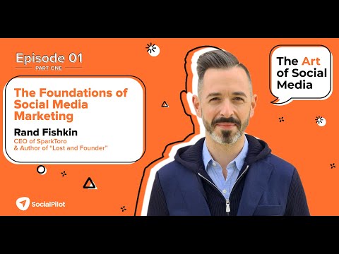 Part 1: The Foundation of Social Media Marketing with Rand Fishkin