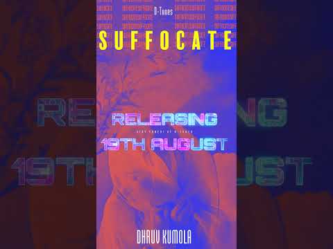 Suffocate is releasing 🙀😱🙀 • Dhruv Kumola