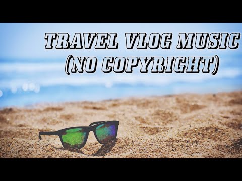 Travel Vlog music (No copyright) upbeat | Summertime by Scandinavianz