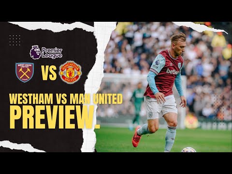 Match Preview | West ham vs Manchester United