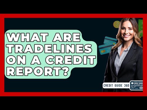 What Are Tradelines On A Credit Report? - CreditGuide360.com