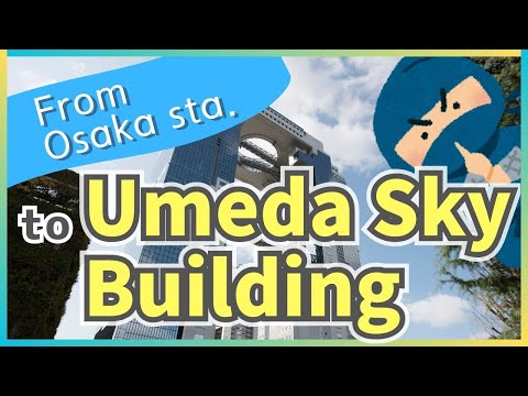 【Osaka/Umeda Sky Building】Access from Osaka Station