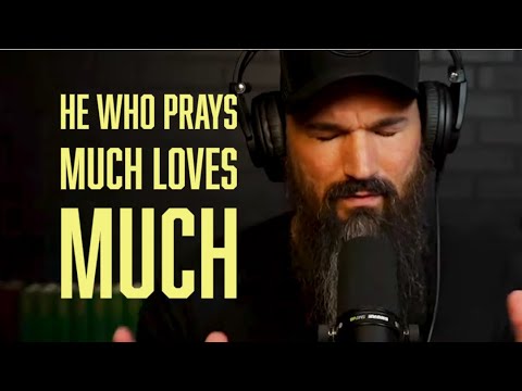 he who prays much loves much