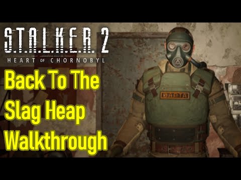 Stalker 2 back to the slag heap guide / walkthrough