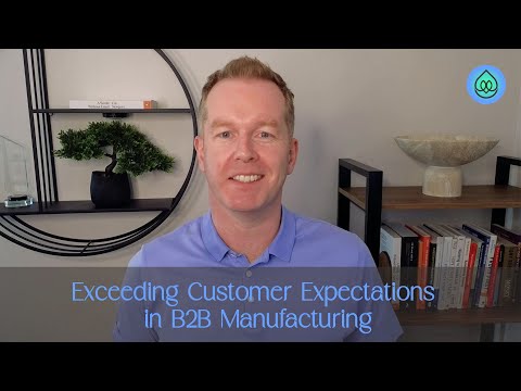 Exceeding Customer Expectations in B2B Manufacturing